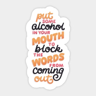 Alcohol Blocks the Words from Coming Out Sticker